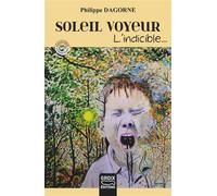 Soleil voyeur L'indicible - Philippe Dagorne - Groix Diffusion - broché - Essai