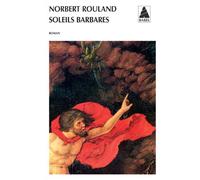 Soleils barbares - Norbert Rouland - Actes sud - broché - Roman