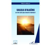 Soleils d'Algérie Je n'en suis pas encore revenue ! - Nelly Leselbaum - L'harmattan - broché - Essai