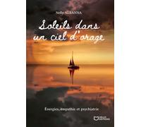 Soleils dans un ciel d'orage - Energies, empathie et psychiatrie - Nelly Albanna - Hello - broché - Biographie