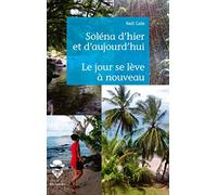 Soléna d'hier et d'aujourd'hui suivi de Le jour se lève à nouveau