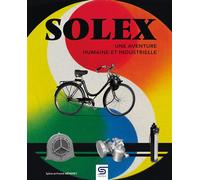 Solex Une aventure humaine et industrielle - Sylvie Meneret - Sophia Editions - relié - Guide