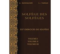 Solfège des Solfèges, Volume 1, Volume 2 et Volume 3: 337 exercices de solfège
