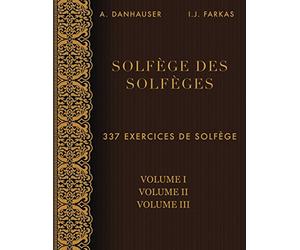 Solfège des Solfèges, Volume 1, Volume 2 et Volume 3: 337 exercices de solfège