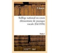 Solfège national ou cours élémentaire de musique vocale Guerre P (Auteur)