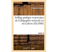 Solfège pratique et principes de Calligraphie musicale en six Cahiers. Cahier 3