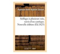 Solfèges À Plusieurs Voix, Suivis D'un Cantique. Nouvelle Édition