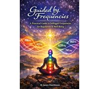 Solfeggio Frequencies: A practical guide to Solfeggio Frequencies for Regulation & Well-Being