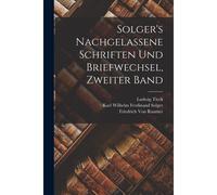 Solger's Nachgelassene Schriften Und Briefwechsel, Zweiter Band