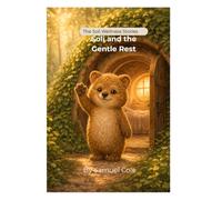 Soli and the Gentle Rest: A Soli Wellness Story: A Calming Bedtime Story for Kids to Relax, Build Healthy Sleep Routines, and Fall Asleep Peacefully