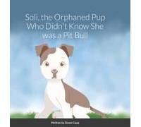 Soli, The Orphaned Pup Who Didn't Know She Was A Pit Bull
