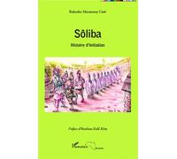 Sôliba histoire d'initiation - Bakonko Maramany Cisse - L'harmattan - broché - Essai