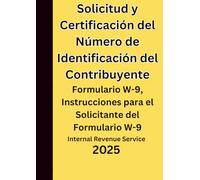 Solicitud y Certificación del Número de Identificación del Contribuyente: Formulario W-9, Instrucciones para el Solicitante del Formulario W-9 2025