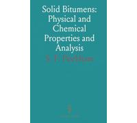 Solid Bitumens: Physical and Chemical Properties and Analysis: Treatise on the Chemical Technology of Bituminous Pavements