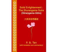Solid Enlightenment: The Shurangama Sutra (Śūraṃgama-Sūtra)