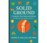 Solid Ground: Caring for your Bones and Joints: A Healthy Journey with Dick and Jane