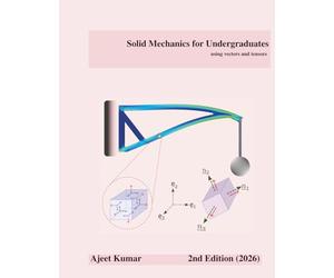 Solid Mechanics for Undergraduates: using vectors and tensors