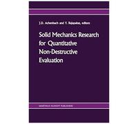 Solid Mechanics Research For Quantitative Non-Destructive Evaluation
