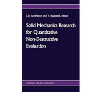 Solid Mechanics Research For Quantitative Non-Destructive Evaluation