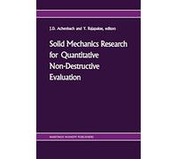 Solid Mechanics Research For Quantitative Non-Destructive Evaluation