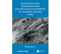 Solid-State Phase Transformation and Mechanical Properties of Ultrafine-Grained Steels - Yongning Liu - CRC Press - ebook (ePub) - Livre