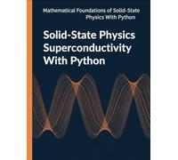Solid-State Physics Superconductivity With Python: Operators, Symmetry, Green’s Functions, and Self Consistent Superconducting Models
