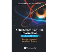 Solid State Quantum Information - An Advanced Textbook: Quantum Aspect Of Many-body Systems
