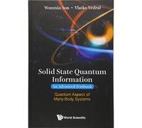 Solid State Quantum Information - An Advanced Textbook: Quantum Aspect Of Many-Body Systems - [Version Originale] Inconnu (Auteur)