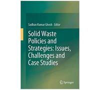 Solid Waste Policies And Strategies: Issues, Challenges And Case Studies