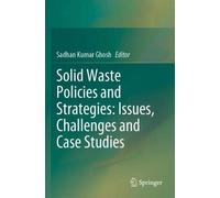 Solid Waste Policies And Strategies: Issues, Challenges And Case Studies