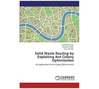 Solid Waste Routing By Exploiting Ant Colony Optimization: An Application Of Ant Colony Optimization