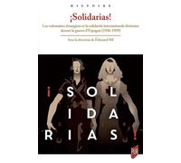 ¡Solidarias! Les volontaires étrangères et la solidarité internationale féminine durant la guerre d'Espagne (1936-1939) - Edouard Sill - Presses Universitaires Rennes - broché - Etude