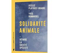 Solidarité animale: Défaire la société spéciste