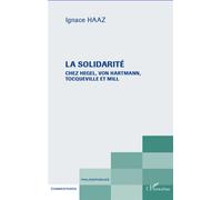 Ignace Haaz – La solidarité chez Hegel, von Hartmann, Tocqueville et Mill – Étude – Broché