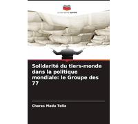 Solidarité du tiers-monde dans la politique mondiale: le Groupe des 77