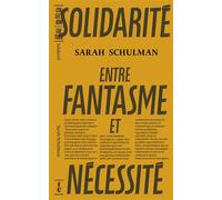 Solidarité, entre fantasme et nécessité - Sarah Schulman - B42 Eds - broché - Essai
