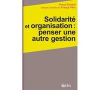 Solidarité et organisation : penser une autre gestion Genauto Carvalho De França Filho (Auteur), Philippe Eynaud (Auteur)