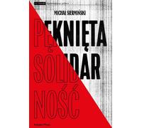 Solidarité fissurée. L'intelligentsia d'opposition contre les travailleurs 1964-1981 / Livre et presse