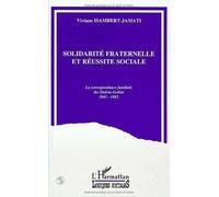 Solidarité fraternelle et réussite sociale: La correspondance familiale des Dubois-Goblot, 1841-1882
