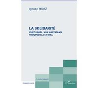 Ignace Haaz – La solidarité chez Hegel, von Hartmann, Tocqueville et Mill – Étude – Broché