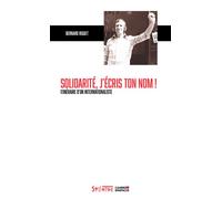 Solidarité, j'écris ton nom ! Itinéraire d'un internationaliste - Bernard Riguet - Amis De Spartacus - broché - Essai