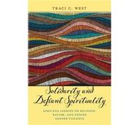 Solidarity and Defiant Spirituality by Traci C. West Traci C. West (Auteur)