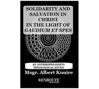 Solidarity And Salvation In Christ In The Light Of Gaudium Et Spes