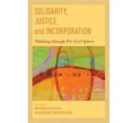 Solidarity, Justice, And Incorporation: Thinking Through The Civil Sphere (Oxford Musicmedia Series) (Hardcover) Peter Kivisto, Giuseppe Sciortino (Auteur)