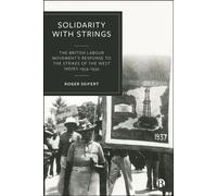 Solidarity with Strings The British Labour Movement’s Response to the Strikes of the West Indies 1934-1939 - Roger Seifert - Bristol University Press - ebook (ePub) - Livre