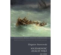 Solidarność oznacza więź AD 2020 - Zbigniew Stawrowski (Buch auf Polnisch)