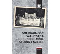 Solidarność Walcząca 1982-1990 : Études et esquisses. (Buch auf Polnisch)