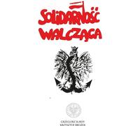 Solidarność Walcząca - Krzysztof Brożek, Grzegorz Surdy (Buch auf Polnisch)