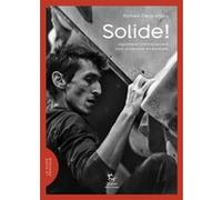 Solide ! - Ingrédients d'entraînement pour progresser en escalade Romain Desgranges (Auteur), Flore Beaudelin (Dessinateur)