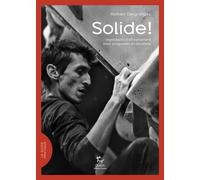 Solide ! - Ingrédients d'entraînement pour progresser en escalade - Romain Desgranges - Paulsen Eds - broché - Essai